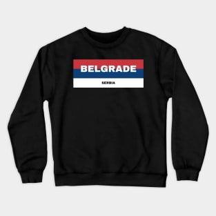 Belgrade City in Serbian Flag Colors Crewneck Sweatshirt